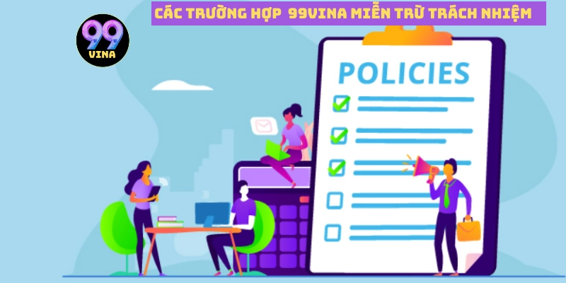 Các trường hợp 99vina miễn trừ trách nhiệm