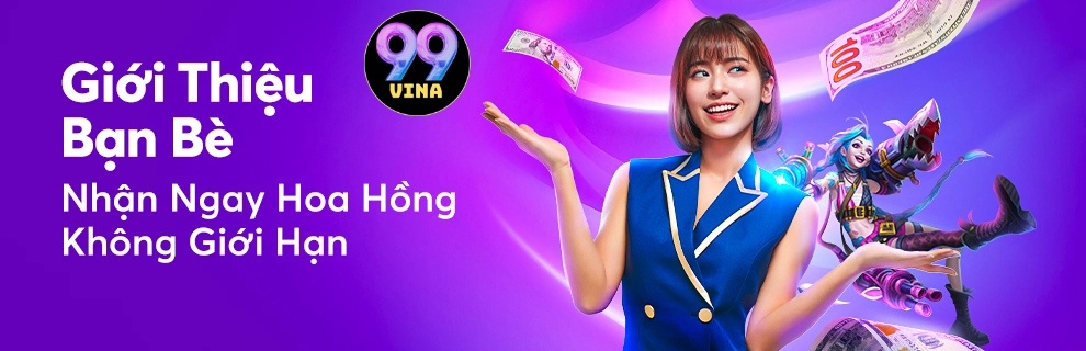 giới thiệu bạn bè 99vina