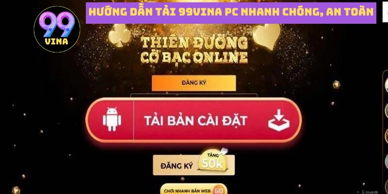 Hướng dẫn tải PC nhanh chóng, an toàn