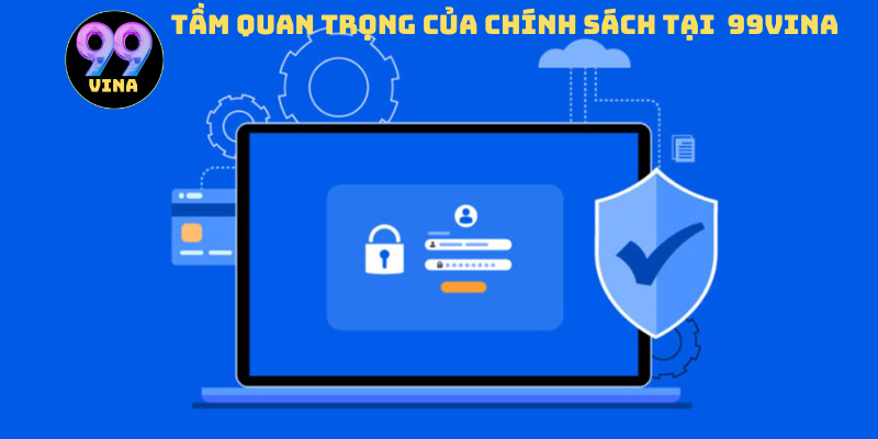 Tầm quan trọng của các chính sách tại 99vina